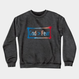 God is Greater than Fear Design Crewneck Sweatshirt